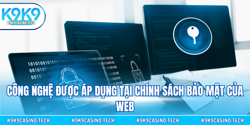 Công nghệ được áp dụng tại chính sách bảo mật của web