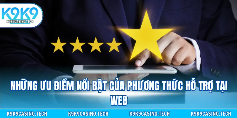 Những ưu điểm nổi bật của phương thức hỗ trợ tại web