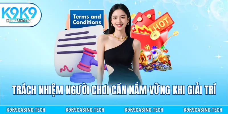 Trách nhiệm người chơi cần nắm vững khi giải trí